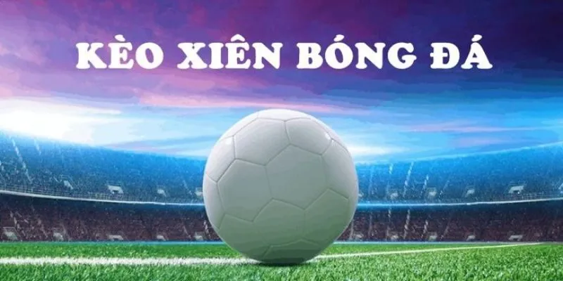Các điều cần lưu ý khi tham gia cược xiên bóng đá