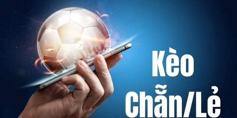 Kèo Chẵn Lẻ Được Hiểu Như Thế Nào?